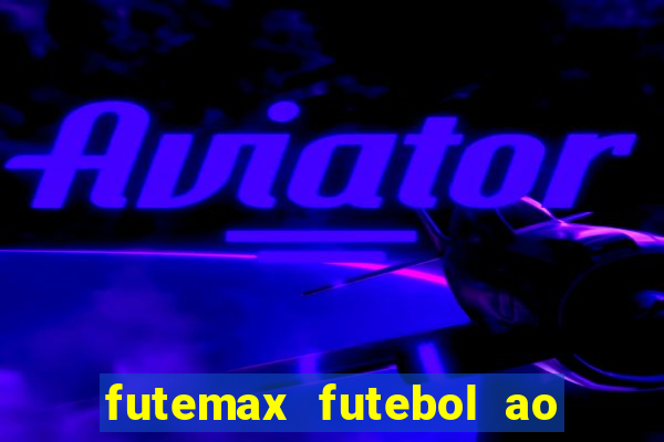 futemax futebol ao vivo hd